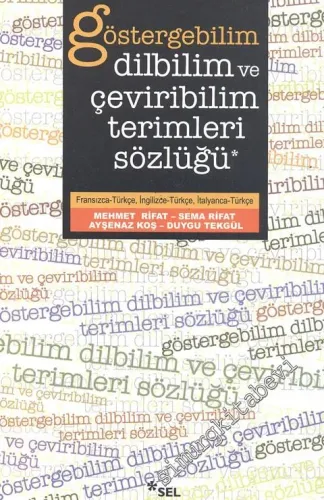 Göstergebilim Dilbilim ve Çeviribilim Terimleri Sözlüğü: Fransızca - Türkçe / İngilizce - Türkçe / İtalyanca - Türkçe -         2021