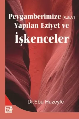 Peygamberimize Yapılan Eziyet ve İşkenceler Ebu Huzeyfe İbrahim b. Muh
