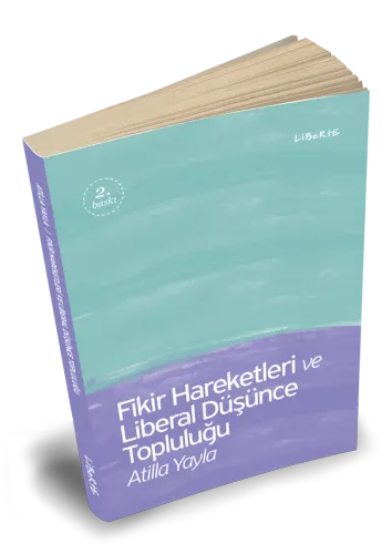 Fikir Hareketleri ve Liberal Düşünce Topluluğu - Atilla Yayla - Libert