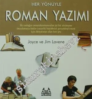 Her Yönüyle Roman Yazımı: İlk Taslağın Tamamlanmasından İyi Bir Sözleşme İmzalamaya Kadar Yazarlık Hayalinizi Gerçekleştirmek İçin İhtiyacınız Olan Her Şey -