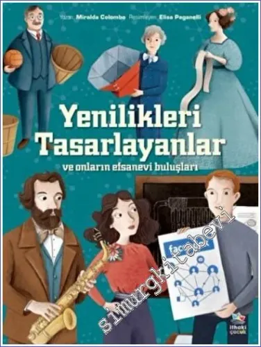 Yenilikleri Tasarlayanlar ve Onların Efsanevi Buluşları  -         2022