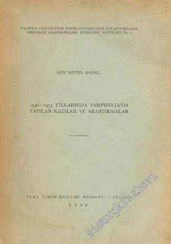 1946 - 1955 Yıllarında Pamphylia'da Yapılan Kazılar ve Araştırmalar ( Belleten Cilt 22, Yıl: 1958'den Ayrı Basım ) -        1958