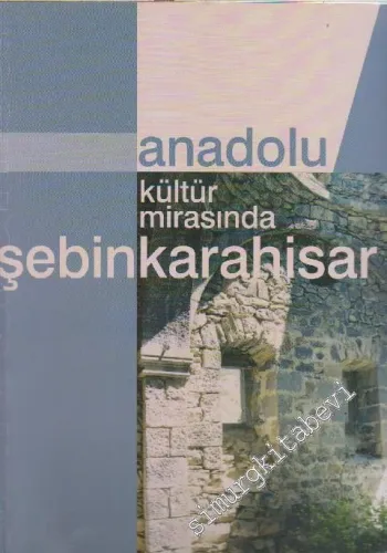 Anadolu Kültür Mirasında Şebinkarahisar -