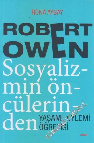 Sosyalizmin Öncülerinden Robert Owen: Yaşamı, Eylemi, Öğretisi -