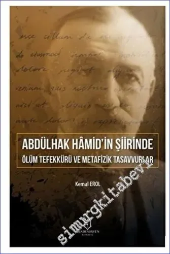 Abdülhak Hâmid'in Şiirinde Ölüm Tefekkürü ve Metafizik Tasavvurlar -         2022