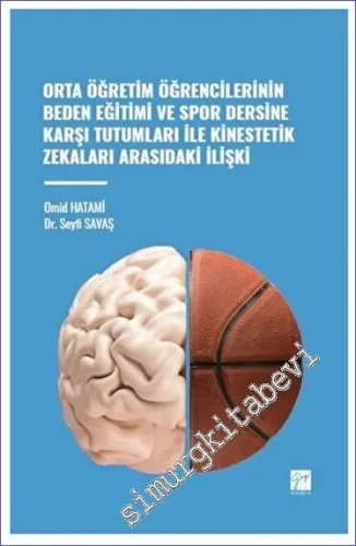 Orta Öğretim Öğrencilerinin Beden Eğitimi ve Spor Dersine Karşı Tutumları ile Kinestetik Zekaları Arasındaki İlişki -         2023