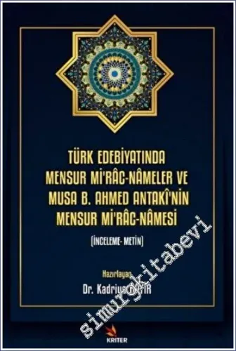 Türk Edebiyatında Mensur Mi'rac-Nameler ve Musa B. Ahmed Antaki'nin Mensur Mi'rac-Namesi - İnceleme Metin -         2022