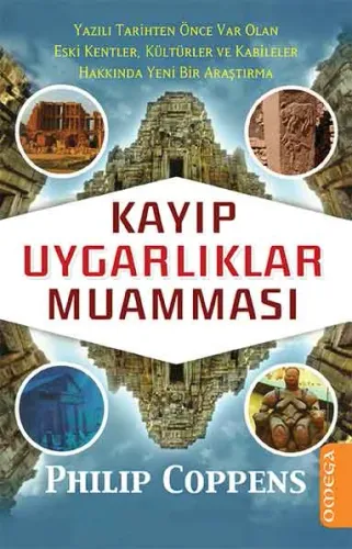 Kayıp Uygarlıklar Muamması – Yazılı Tarihten Önce Var Olan Eski Kentler, Kültürler ve Kabileler Hakkında Yeni Bir Araştırma