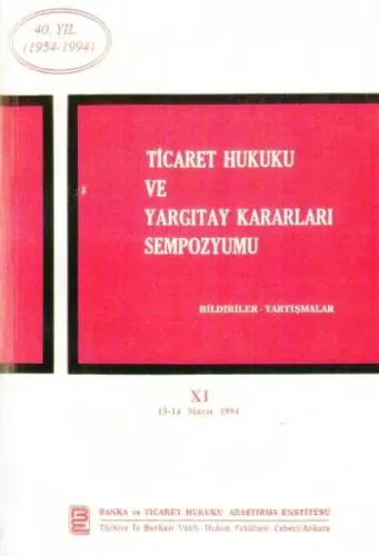 Ticaret Hukuku ve Yargıtay Kararları Sempozyumu, XI