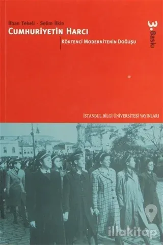 Cumhuriyetin Harcı  Cilt: 1 Köktenci Modernitenin Doğuşu