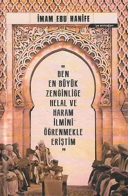 Ben En Büyük Zenginliğe Helal ve Haram İlmini Öğrenmekle Eriştim. İmam Ebu Hanifeye Armağan (Ajanda)