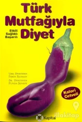 Türk Mutfağıyla Diyet Etkili, Sağlıklı, Başarılı Kalori Cetveli