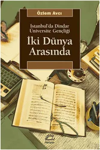İki Dünya Arasında; İstanbul'da Dindar Üniversite Gençliği