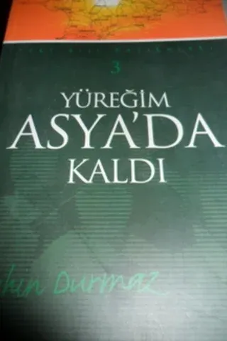 Yüreğim Asya'da Kaldı