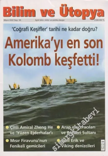 Bilim ve Ütopya Aylık Bilim, Kültür ve Politika Dergisi -Dosya: ‘Coğrafi Keşifler' Tarihi Ne Kadar Doğru? Amerika'yı En Son Kolomb Keşfetti! - Sayı: 95      Mayıs 2002