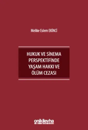 İnsan Hakları Bağlamında Hukuk ve Sinema Perspektifinde Yaşam Hakkı ve Ölüm Cezası