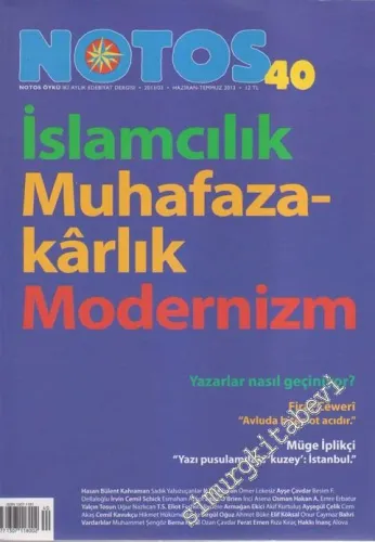 Notos Öykü: İki Aylık Edebiyat Dergisi - İslamcılık, Muhafazakârlık, Modernizm Sayısı - Sayı: 40      Haziran - Temmuz  2013