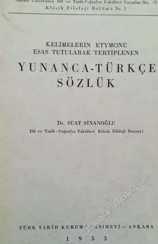 Kelimelerin Etymonu Esas Tutularak Tertiplenen Yunanca - Türkçe Sözlük -        1953