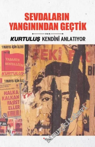 Kurtuluş Kendini Anlatıyor 6 : Sevdaların Yangınından Geçtik -