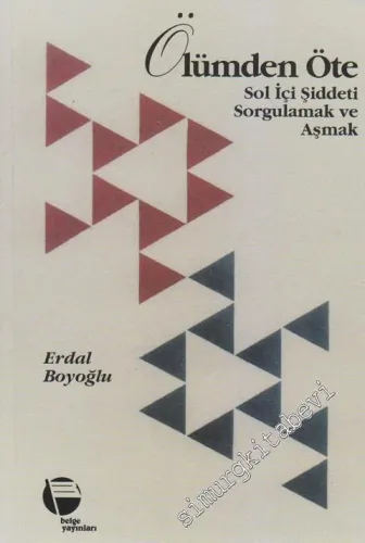 Ölümden Öte: Sol İçi Şiddeti Sorgulamak ve Aşmak -
