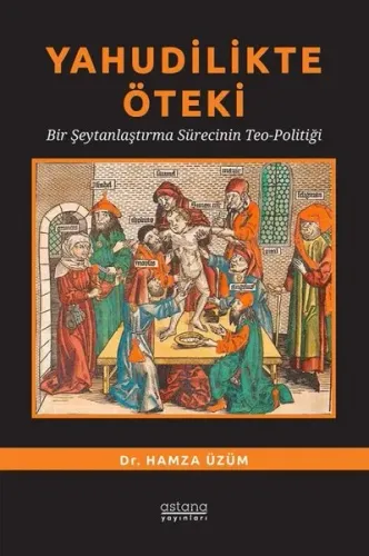 Yahudilikte Öteki ;Bir Şeytanlaştırma Sürecinin Teo-Politiği