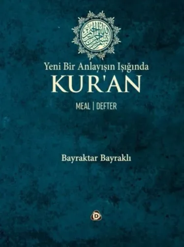 Yeni Bir Anlayışın Işığında Kur’an (Ciltli);Meal - Defter
