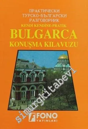 Kendi Kendine Pratik Bulgarca Konuşma Kılavuzu -