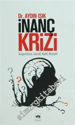 İnanç Krizi: Augustinus, Gazalî, Kant, Russell -