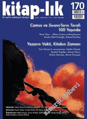Kitap-lık: İki Aylık Edebiyat Dergisi, Dosya: Camus ve Swann'ların Tarafı 100 Yaşında : Yazarın Vakti , Kitabın Zaman - Sayı : 170      Kasım Aralık 2013