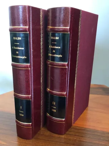 A Residence at Constantinople, During a Period Including the Commencement, Progress, and Termination of the Greek and Turkish Revolutions. Two Volumes.