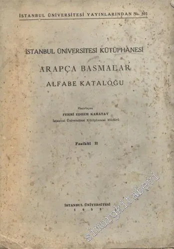 İstanbul Üniversitesi Kütüphanesi Arapça Basmalar Alfabe Kataloğu, Fasikül 2 -        1953