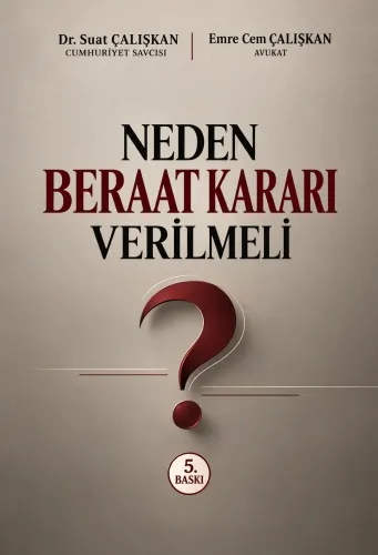 NEDEN BERAAT KARARI VERİLMELİ 5.BASKI