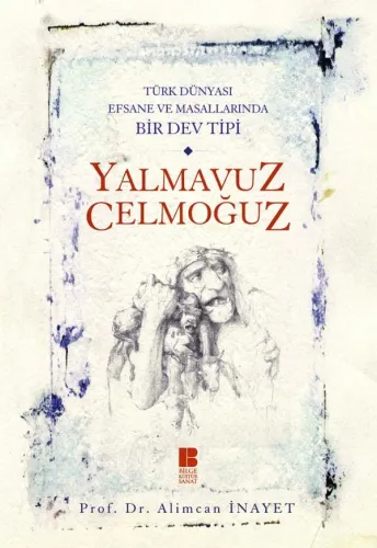 Türk Dünyası Efsane ve Masallarında Bir Dev Tipi Yalmavuz / Celmoğuz