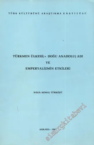 Türkmen Ülkesi ( Doğu Anadolu ) Adı ve Emperyalizmin Etkileri -
