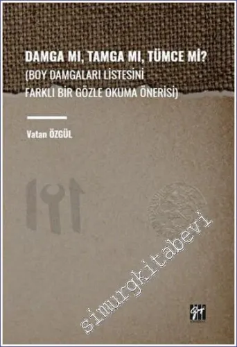 Damga Mı, Tamga Mı, Tümce Mi? Boy Damgaları Listesini Farklı Bir Gözle Okuma Önerisi -         2023