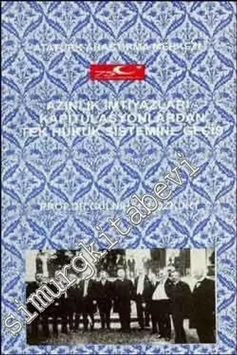 Azınlık İmtiyazları: Kapitülasyonlardan Tek Hukuk Sistemine Geçiş -        1998