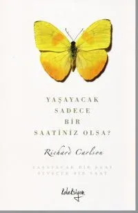 Yaşayacak Sadece Bir Saatiniz Olsa ?