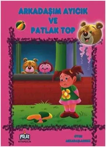 Arkadaşım Ayıcık ve Patlak Top; Oyun Arkadaşlarmız Serisi