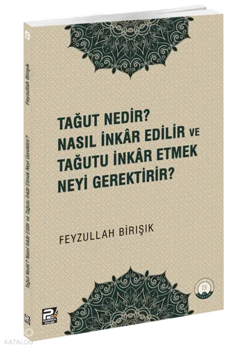 Tağut Nedir Nasıl İnkâr Edilir ve Tağutu İnkâr Etmek Neyi Gerektirir?