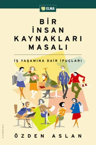 Bir İnsan Kaynakları Masalı; İş Yaşamına Dair İpuçları