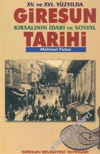 15. ve  16. Yüzyılda Giresun Kırsalının İdari ve Sosyal Tarihi -        2005