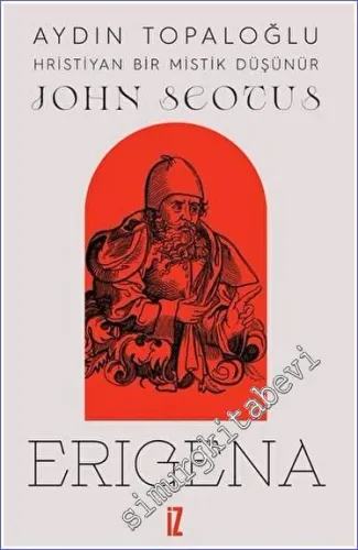Hristiyan Bir Mistik Düşünür: John Scotus Erigena -         2023