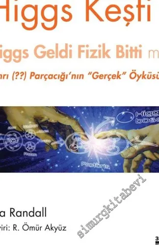 Higgs Keşfi: Higgs Geldi Fizik Bitti mi? Tanrı (??) Parçacığı'nın Gerçek Öyküsü -         2016