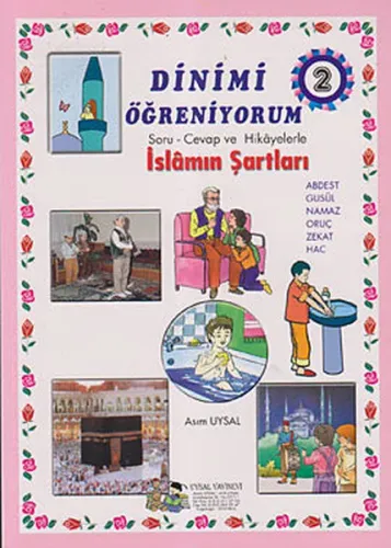Dinimi Öğreniyorum 2; Soru - Cevap ve Hikayelerle İslamın Şartları (7 Yaş ve Üstü)