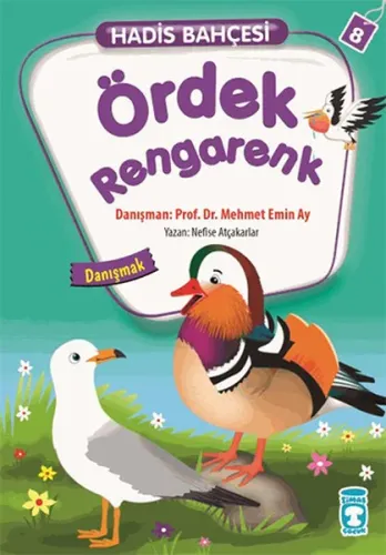 Hadis Bahçesi 8 - Ördek Rengarenk Danışmak