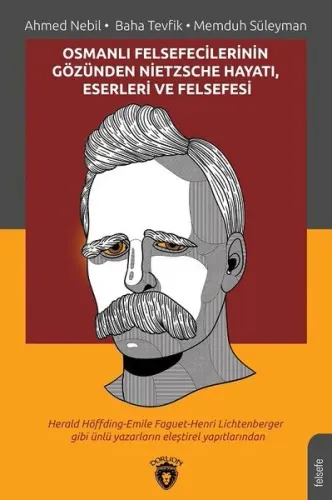 Osmanlı Felsefecilerinin Gözünden Nietzsche Hayatı, Eserleri ve Felsefesi