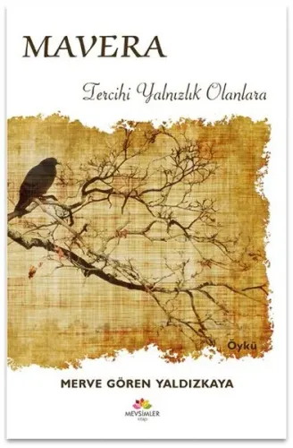 Mavera; Tercihi Yalnızlık Olanlara