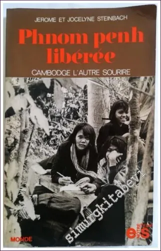 Phnom Penh Libérée : Cambodge l'autre Sourire -