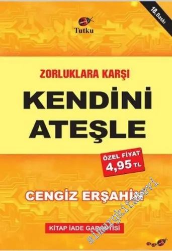 Zorluklara Karşı Kendini Ateşle -