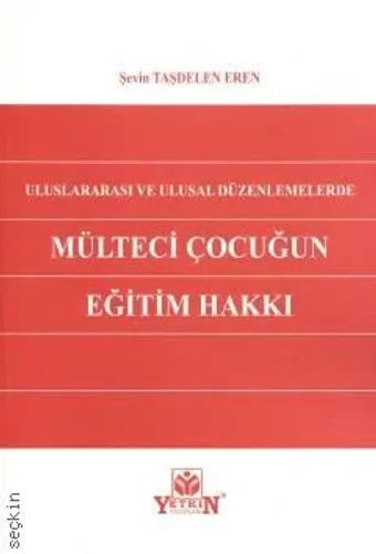 Uluslararası ve Ulusal Düzenlemelerde Mülteci Çocuğun Eğitim Hakkı
